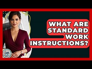 What Are Standard Work Instructions? - Learn As An Adult