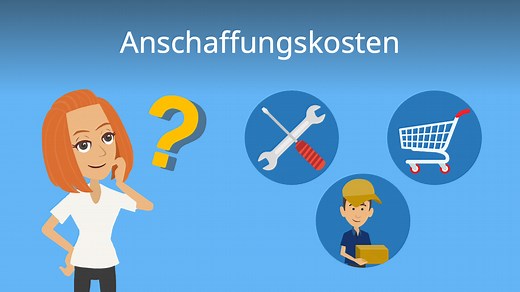 Anschaffungskosten • Bedeutung, Berechnung & Beispiel