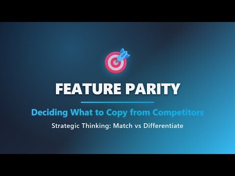 Feature Parity: Copy Competitors or Differentiate?