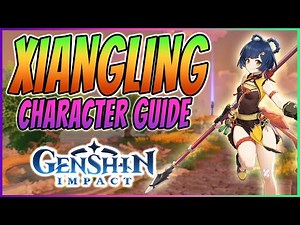 Genshin Impact | XIANGLING CHARACTER GUIDE | Artifacts, Weapon, Gameplay and Combat Tips