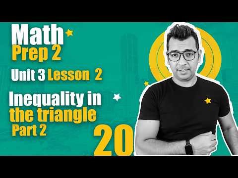 Math Prep 2 | Unit 3 Lesson 2 | Inequality in the Triangle ( Part 2 )| منهج 2026 لغات