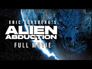 Eric Forsberg's "Alien Abduction" (2005) | Full Sci-Fi Movie