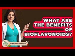 What Are The Benefits Of Bioflavonoids? - Your Nutrition Network