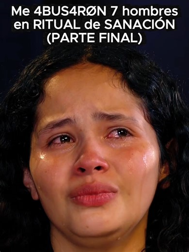 Parte Final | Me 4BUS4RØN 7 hombres en RITUAL de SANACIÓN #historiareal #podcastclip #testimonio #truecrime