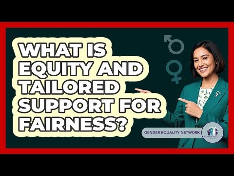 What Is Equity And Tailored Support For Fairness?