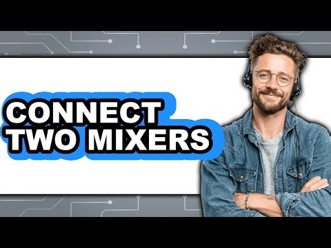 How to Connect Two Mixers (Updated 2025)