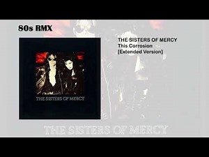 The Sisters Of Mercy - This Corrosion [Extended Version]