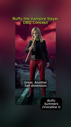 Buffy The Vampire Slayer Meets Dead by Daylight: A Concept