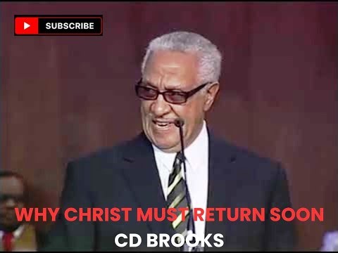 POWERFUL SERMON - CD BROOKS - Why Christ Must Return Soon