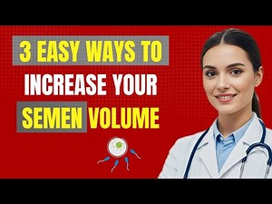 3 EASY WAYS TO BOOST YOUR SEMEN VOLUME FAST | SEMEN VOLUME