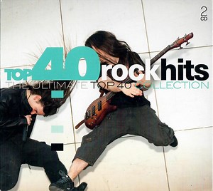 Various - Top 40 Rock Hits (The Ultimate Top 40 Collection)