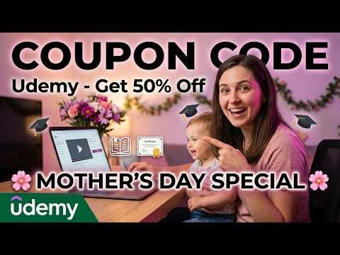 🌸 Udemy Coupon Code - Mother's Day Special - Get 50% OFF!