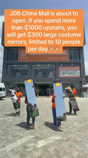 JDB China Mall is about to open. If you spend more than ₵1000 upstairs, you will get ₵300 large costume mirrors, limited to 10 people per day🎉🎉👍👍