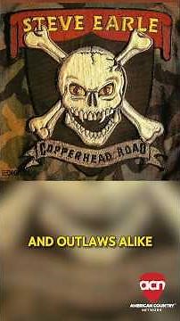 Story Behind The Song- Steve Earle ‘Copperhead Road’