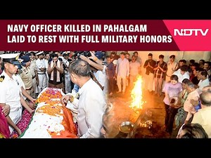 Pahalgam Attack | Navy Officer Killed In Pahalgam Attack Cremated With Full Military Honours