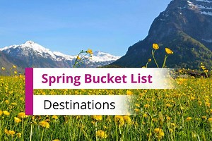 13 Top Spring Break Destinations Around The World: Spring Bucket List For Travellers