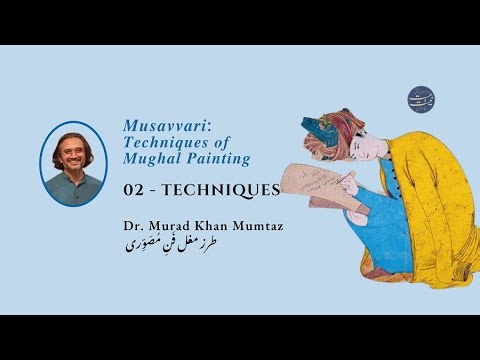 𝐴𝑟𝑡 | 𝑴𝒖𝒔𝒂𝒗𝒗𝒂𝒓𝒊: 𝑻𝒆𝒄𝒉𝒏𝒊𝒒𝒖𝒆𝒔 𝒐𝒇 𝑴𝒖𝒈𝒉𝒂𝒍 𝑷𝒂𝒊𝒏𝒕𝒊𝒏𝒈 | 02 - Techniques | Dr. Murad Khan Mumtaz