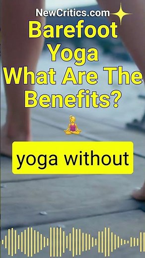 Barefoot Yoga - What Are The Benefits?