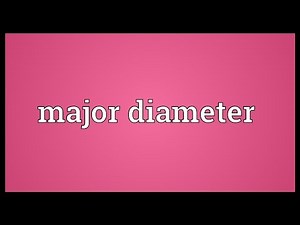 Major diameter Meaning