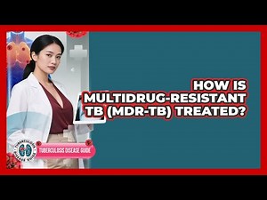 How Is Multidrug-resistant TB (MDR-TB) Treated? - Tuberculosis Disease Guide