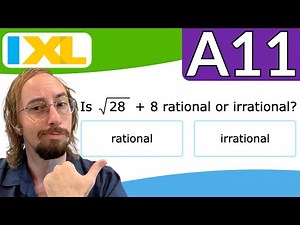 Classify rational and irrational numbers (Algebra 1 IXL Walkthrough for A11)