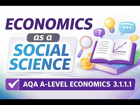 4.1.1.1 (1) Economics as a Social Science | AQA A-Level Economics