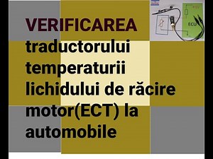 Verificarea traductorului temperaturii lichidului de răcire motorECT la automobile