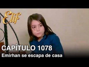 Elif Capítulo 1078 | Emirhan se escapa de casa