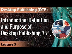 Lecture 3: Introduction Definition and Purpose of Desktop Publishing(DTP) | Desktop Publishing DTP