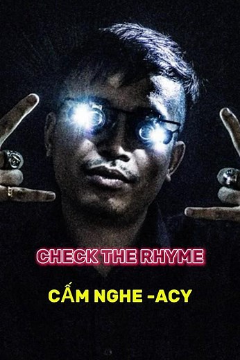 CHECK THE RHYME: CẤM NGHE - ACY
