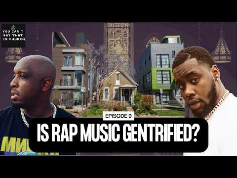 Episode 9 | RAP MUSIC IS GENTRIFIED