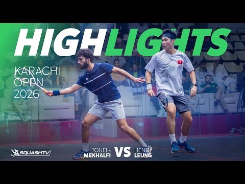 🇭🇰 Leung v Mekhalfi 🇫🇷 | Karachi Open 2026 | ROUND 1 HIGHLIGHTS