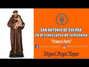SAN ANTONIO DE GUERRA EN EL TRANSCURSO DE LA HISTORIA /1ra Parte