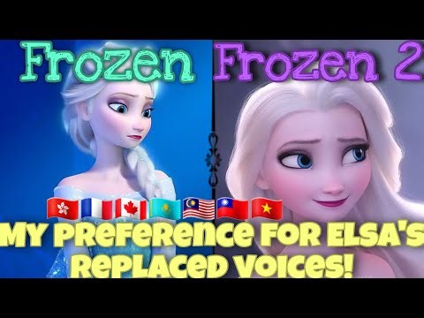 Frozen X Frozen 2 - My Preference for Elsa's Replaced Voices! (Ranking 6 Versions)
