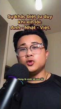Tại sao người Anh, Nhật, Việt xin lỗi hoàn toàn khác nhau #CulturalDifference #TưDuy