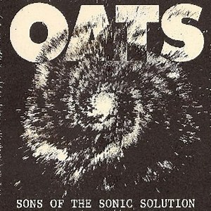 Oats - Sons Of The Sonic Solution