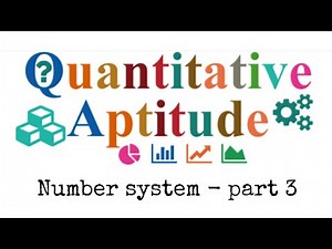 Quantitative aptitude tutorial - Number system - part 3
