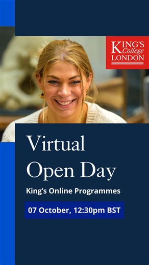 See flexible online study in action! Join King's Virtual Open Day for live demos, Q&A with Student Success Team & career insights. | King's College London