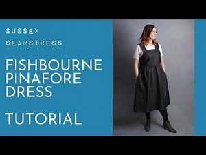 Fishbourne Pinafore Dress Tutorial - Beginner Sewing Pattern - Sussex Seamstress