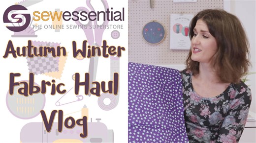 Autumn Winter Fabric Haul Vlog | Sewing Tips, Tutorials, Projects and Events | Sew Essential