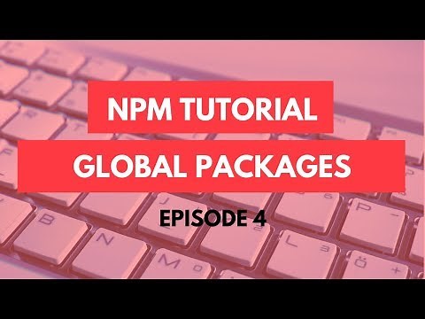 npm Tutorial - 4 - npm global packages - npm Tutorial For Beginners