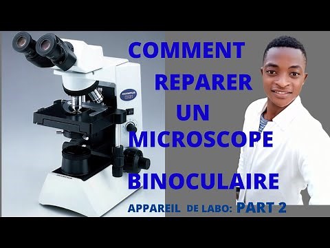 PRINCIPE DE FONCTIONNEMENT & RÉPARATION D'UN MICROSCOPE BINOCULAIRE: Appareil de Laboratoire part 2