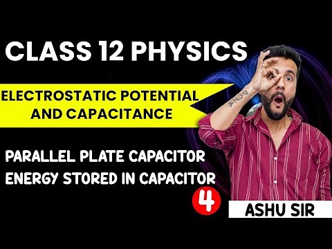 Class 12 Physics | Electrostatic Potential and Capacitance | Parallel Plate Capacitor | NCERT Ch 2
