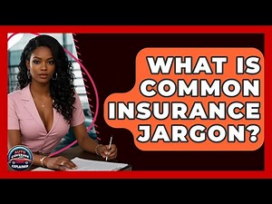 What Is Common Insurance Jargon? - Auto Coverage Explained