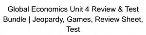 Global Economics Unit 4 Review & Test Bundle Jeopardy, Games, Review Sheet, Test