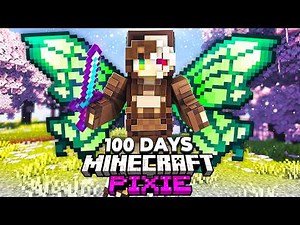 I Spent 100 Days as a PIXIE in an Enchanted Minecraft World!