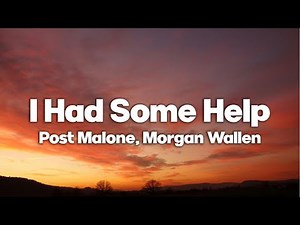 Post Malone, Morgan Wallen - I Had Some Help (Lyrics)