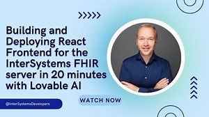 Building and Deploying React Frontend for the InterSystems FHIR server in 20 minutes with Lovable AI | Sylvain Guilbaud