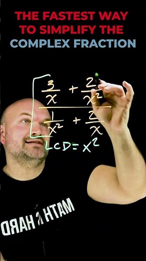 The fastest way to simplify the complex fraction