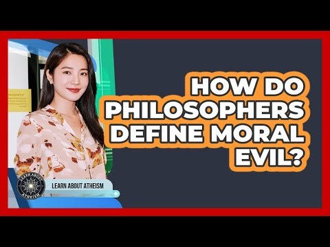 How Do Philosophers Define Moral Evil?